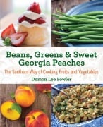 Cover-Bild zum Titel 'Beans, Greens & Sweet Georgia Peaches' von 'Damon Lee Fowler'