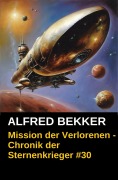 Cover-Bild zum Titel 'Mission der Verlorenen - Chronik der Sternenkrieger #30 (Alfred Bekker's Chronik der Sternenkrieger, #30)' von 'Alfred Bekker'