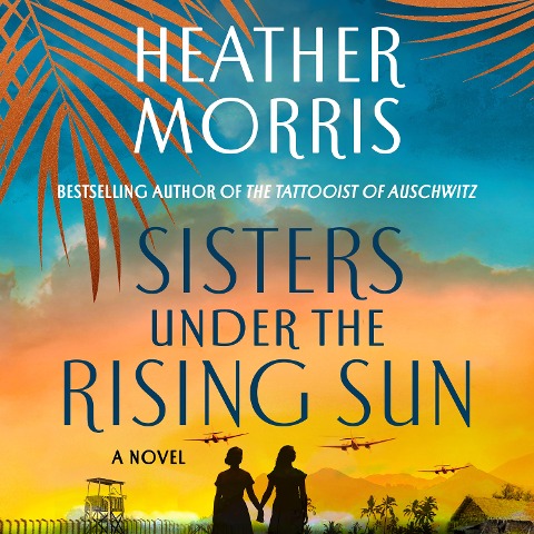 Sisters Under the Rising Sun - Heather Morris