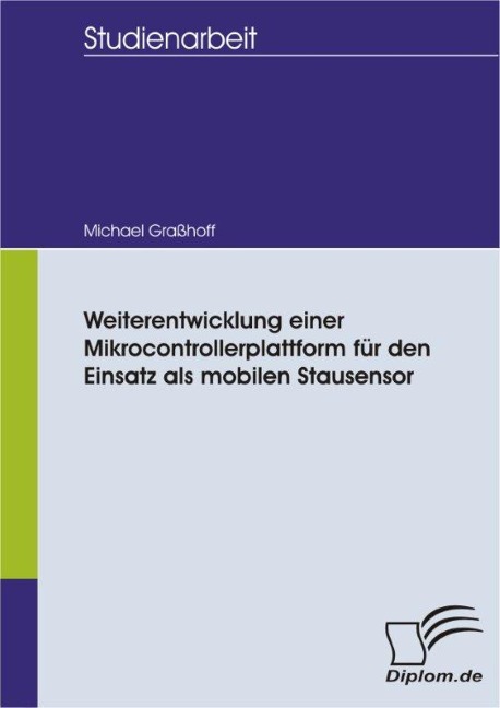 Weiterentwicklung einer Mikrocontrollerplattform für den Einsatz als mobilen Stausensor - Michael Graßhoff