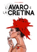 L' avaro e la cretina - Patrizia Cosenza