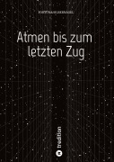 Cover-Bild zum Titel 'Atmen bis zum letzten Zug' von 'Fortuna Silbernagel'