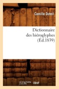 Cover-Bild zum Titel 'Dictionnaire Des Hiéroglyphes (Éd.1839)' von 'Camille Duteil'