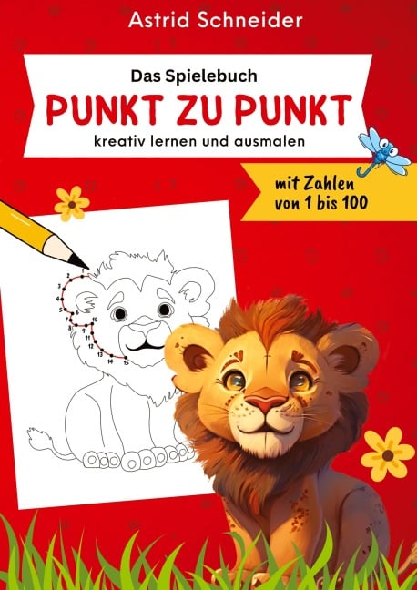 Das Spielebuch: Punkt zu Punkt. Kreative Beschäftigung, Zahlen verbinden und malen. - Astrid Schneider