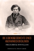 Die Lebensgeschichte eines amerikanischen Sklaven - Frederick Douglass