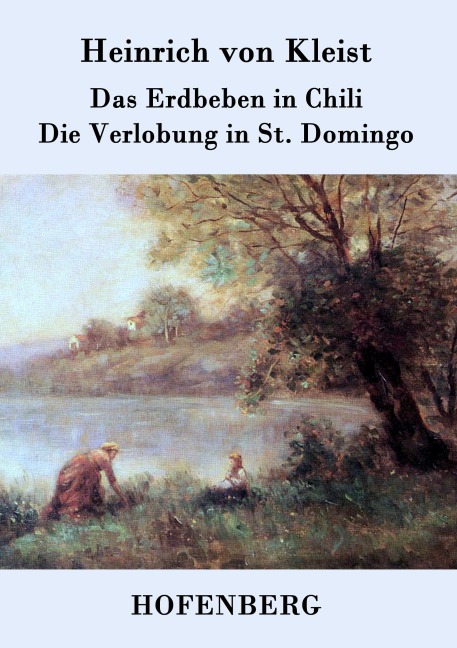 Das Erdbeben in Chili / Die Verlobung in St. Domingo - Heinrich Von Kleist