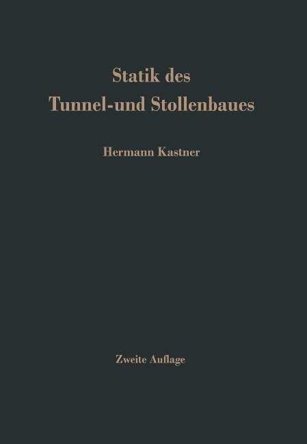 Statik des Tunnel- und Stollenbaues - H. Kastner