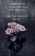 Cover-Bild zum Titel 'Der Tod flirtet nicht' von 'Carmen Silvia Gratias Baroness von Dornberg'