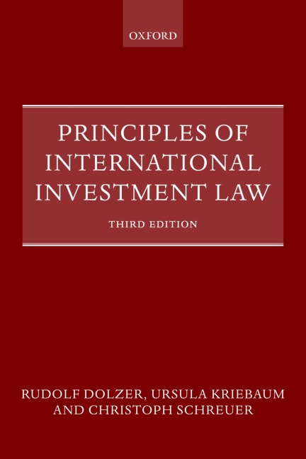 Principles of International Investment Law - Rudolf Dolzer, Ursula Kriebaum, Christoph Schreuer