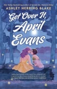 Cover-Bild zum Titel 'Get Over It, April Evans' von 'Ashley Herring Blake'