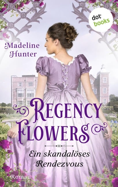 Regency Flowers - Ein skandalöses Rendezvous: Rarest Blooms 1 - Madeline Hunter