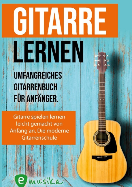 Gitarre lernen für Anfänger und Wiedereinsteiger - Sebastian Schulz, Jonah Schmidt
