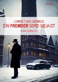 Cover-Bild zum Titel 'EIN FREMDER WIRD GEJAGT' von 'Christian Dörge'