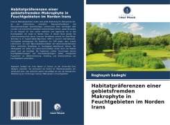 Cover-Bild zum Titel 'Habitatpräferenzen einer gebietsfremden Makrophyte in Feuchtgebieten im Norden Irans' von 'Roghayeh Sadeghi'