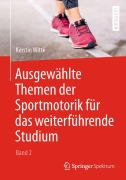 Cover-Bild zum Titel 'Ausgewählte Themen der Sportmotorik für das weiterführende Studium (Band 2)' von 'Kerstin Witte'