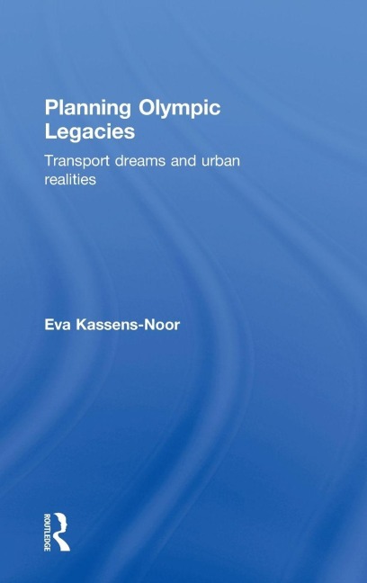 Planning Olympic Legacies - Eva Kassens-Noor
