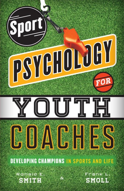 Sport Psychology for Youth Coaches - Ronald E. Smith, Frank L. Smoll