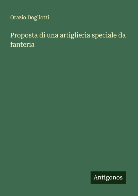 Proposta di una artiglieria speciale da fanteria - Orazio Dogliotti