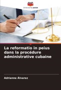 Cover-Bild zum Titel 'La reformatio in peius dans la procédure administrative cubaine' von 'Adrianne Álvarez'
