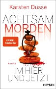 Cover-Bild zum Titel 'Achtsam morden im Hier und Jetzt' von 'Karsten Dusse'