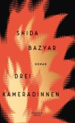 Cover-Bild zum Titel 'Drei Kameradinnen' von 'Shida Bazyar'