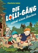 Cover-Bild zum Titel 'Die Lolli-Gäng zähmt einen Drachen' von 'Charlotte Inden'