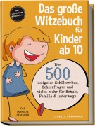 Cover-Bild zum Titel 'Das große Witzebuch für Kinder ab 10: Die 500 lustigsten Schülerwitze, Scherzfragen und vieles mehr für Schule, Familie & unterwegs - Das perfekte Geschenk - inkl. Lach-Challenge, Mitmachseiten ...' von 'Isabell Bernhard'