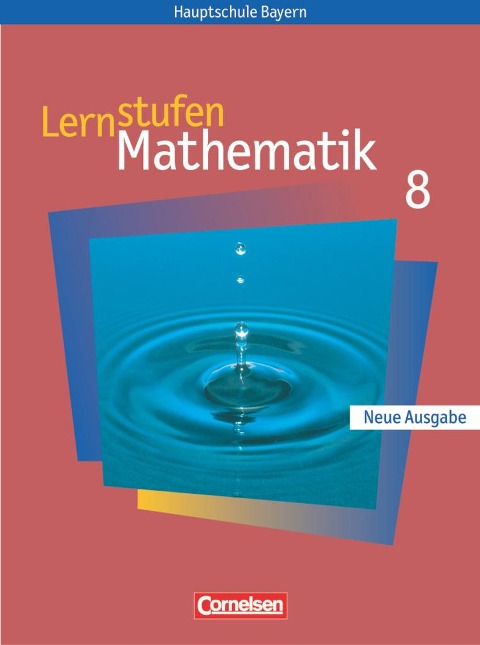 Lernstufen Mathematik 8. Schülerbuch. Hauptschule Bayern. Neue Ausgabe - Walter Braunmiller, Reinhard Fischer, Max Friedl, Kurt Kalvelage, Manfred Leppig