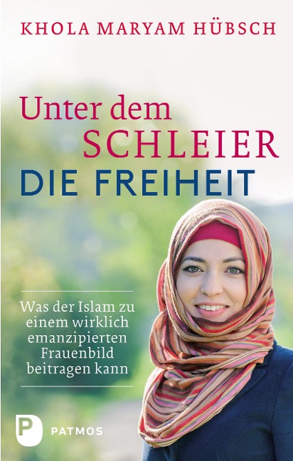 Unter dem Schleier die Freiheit - Khola Maryam Hübsch