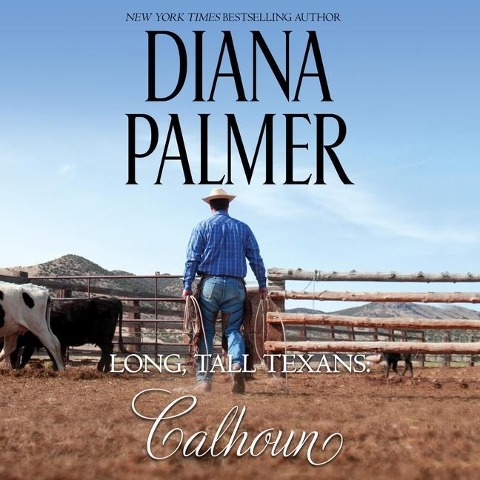 Long, Tall Texans: Calhoun Lib/E - Diana Palmer