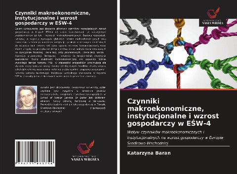 Czynniki makroekonomiczne, instytucjonalne i wzrost gospodarczy w E¿W-4 - Katarzyna Baran
