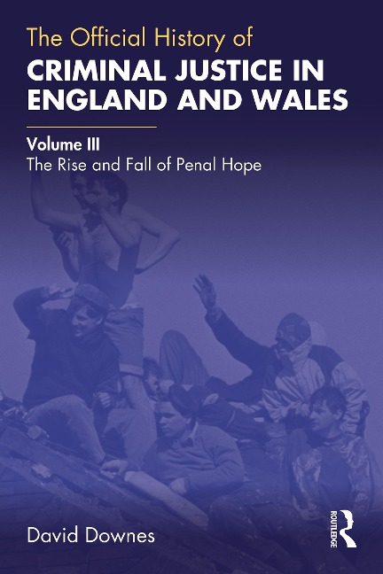 The Official History of Criminal Justice in England and Wales - David Downes
