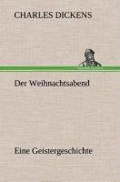 Der Weihnachtsabend Eine Geistergeschichte - Charles Dickens