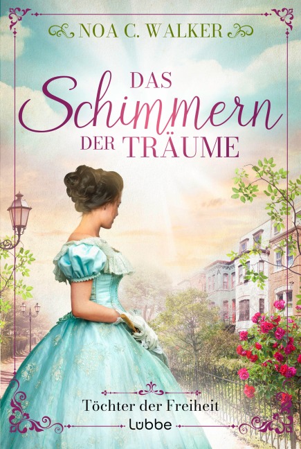 Das Schimmern der Träume - Töchter der Freiheit - Noa C. Walker