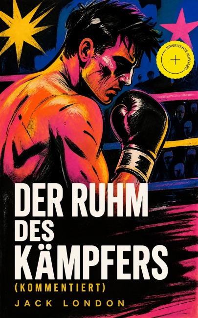 Der Ruhm des Kämpfers (Kommentiert) - Jack London