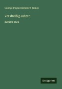 Cover-Bild zum Titel 'Vor dreißig Jahren' von 'George Payne Reinsford James'