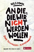 Cover-Bild zum Titel 'An die, die wir nicht werden wollen' von 'Nils Mohl'