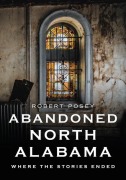 Cover-Bild zum Titel 'Abandoned North Alabama: Where the Stories Ended' von 'Robert Posey'