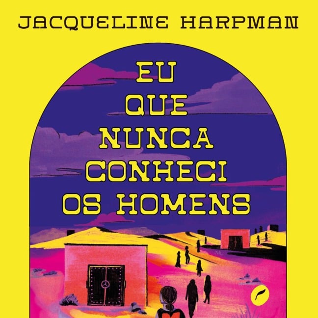 Eu que nunca conheci os homens - Jacqueline Harpman