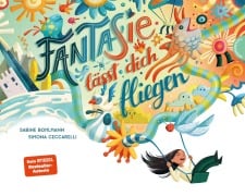 Cover-Bild zum Titel 'Fantasie lässt dich fliegen' von 'Sabine Bohlmann'