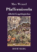 Pfaffernüsseln - Max Wenzel