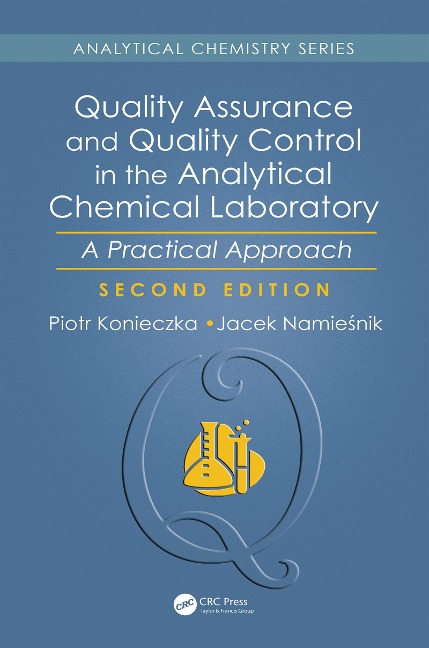 Quality Assurance and Quality Control in the Analytical Chemical Laboratory - Piotr Konieczka, Jacek Namiesnik