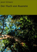 Cover-Bild zum Titel 'Der Fluch von Ruanete' von 'Jason Schwarz'