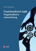Cover-Bild zum Titel 'Praxishandbuch Agile Organisationsentwicklung' von 'Judith Armbruster'