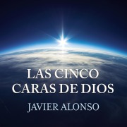 Cover-Bild zum Titel 'Las cinco caras de Dios' von 'Javier Alonso'
