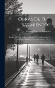 Cover-Bild zum Titel 'Obras De D. F. Sarmiento...: Las Escuelas, Base De La Prosperidad Y De La República En Los Estados Unidos. Bibliotecas Populares. 1899...' von 'Domingo Faustino Sarmiento'