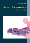 Cover-Bild zum Titel 'des mots à fleur de peau de la main à l'écrit' von 'Marie-Joëlle Rose'