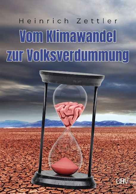 Vom Klimawandel zur Volksverdummung - Heinrich Zettler
