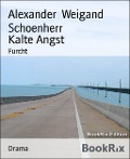 Kalte Angst - Alexander Weigand Schoenherr