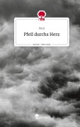 Cover-Bild zum Titel 'Pfeil durchs Herz. Life is a Story - story.one' von 'Pia G'